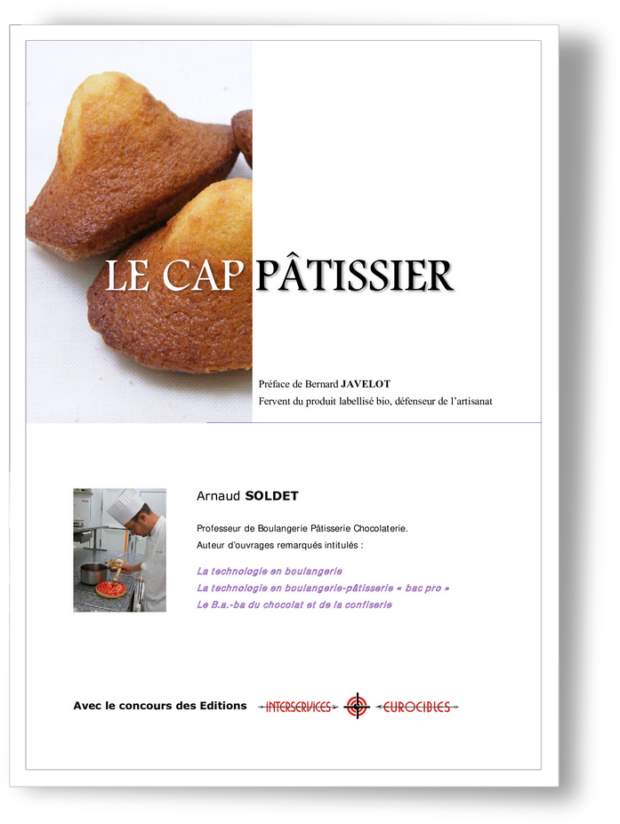 Le CAP pâtissier. Tome 1 : Tour, petits fours secs et moelleux - Gâteaux de  voyage Edition 2020 - Arnaud Soldet